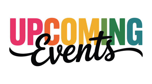 Colorful text that reads "UPCOMING Events" with a playful and modern font.