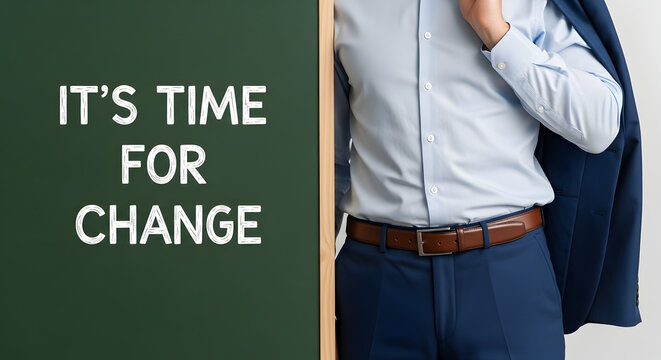 It's time for change message displayed next to a stylish businessman wearing a blue suit and light blue shirt suggesting a need for transformation and new beginnings in business or personal life - Powered by Adobe