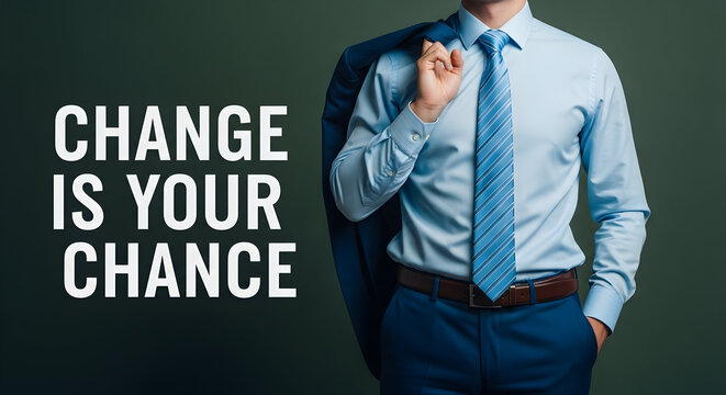 Man in a suit with the message change is your chance promoting career growth and opportunity in a professional setting suggesting motivation and selfimprovement for business success and development