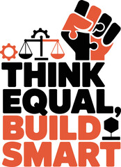 Promote social justice and equality with empowering 'Think Equal, Build Smart' design