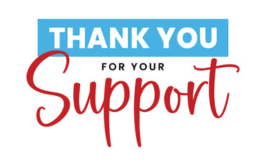 A bright graphic design features the text "THANK YOU FOR YOUR Support" in large red and blue lettering on a white background, conveying a message of appreciation.