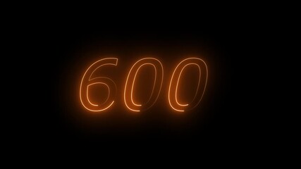 A dynamic motion, and glowing neon orange color number 600 animation . on a black background.	
