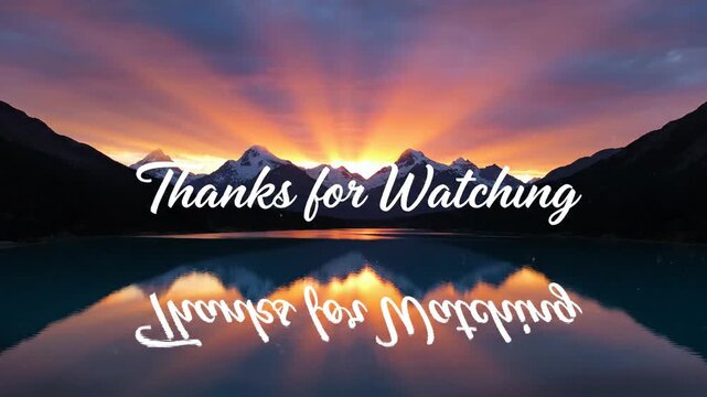 Sunset over mountains and lake with reflected light and thanks for watching