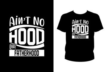 Ain't no hood like fatherhood Quotes svg, Father's Day Svg, t-shirt design for prints, Father's Day t-shirt design cut file