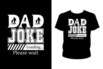 Dad joke loading please wait Quotes svg, Father's Day Svg, t-shirt design for prints, Father's Day t-shirt design cut file