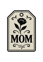 Gift tag with mom lettering and bloom black silhouette with edge and decor lines symbolic message piece
