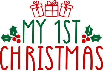 My 1st Christmas typography clip art design on plain white transparent isolated background for card, shirt, hoodie, sweatshirt, apparel, card, tag, mug, icon, poster or badge