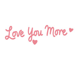 Isolated Love You More hand lettering text with hearts Valentine's Day graphic resource