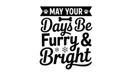 Fototapeta premium May your days be furry and bright with paw prints and a bone graphic in a classic black and white silhouette style