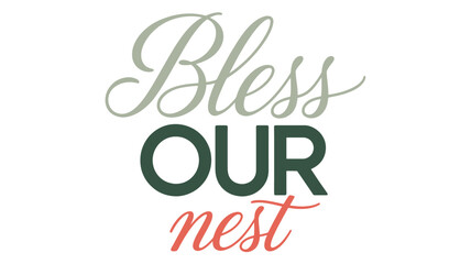 Elegant silhouette of the phrase bless our nest in a beautiful script and bold font style for home decor and wall art