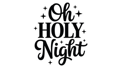 Elegant black silhouette typography of the christmas carol oh holy night with sparkling stars and festive embellishments on a white background silhouette