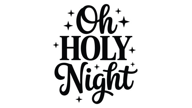Elegant black silhouette typography of the christmas carol oh holy night with sparkling stars and festive embellishments on a white background silhouette
