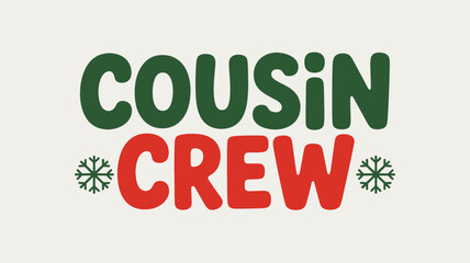 Festive cousin crew christmas holiday design with green and red bold text and snowflake accents silhouette