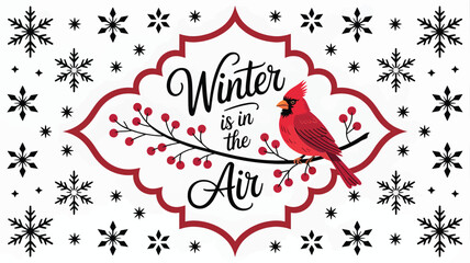 A vibrant red cardinal perched on a berry branch within a decorative frame with the text winter is in the air surrounded by snowflakes silhouette