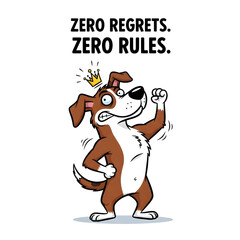 Badass Dog with Crown "Zero Regrets Zero Rules" Funny Rebellious Meme