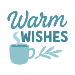 Warm winter lettering design with cozy seasonal message, decorative cup illustration, and simple flat style.