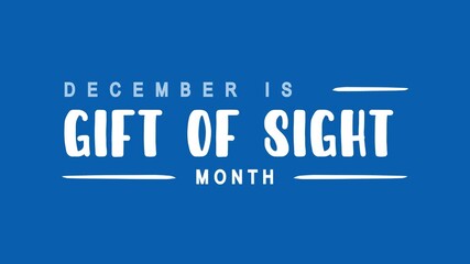 December is gift of sight month text animation, suitable for promoting eye care awareness campaigns and charity events.