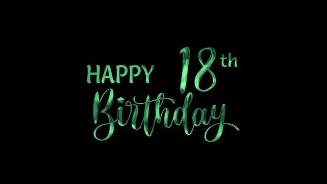 18th happy birthday text animation in green metallic effect. suitable for birthday celebrations, social media posts, and greeting cards. Includes alpha channel for any background.