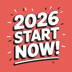 Obraz premium 2026 Start Now Motivational Text