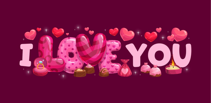 I love you quote, valentines day banner. Cartoon romantic affectionate message in playful decorative font with cute patterns and surrounded by floating hearts, chocolate, candle, ring box and sparkles