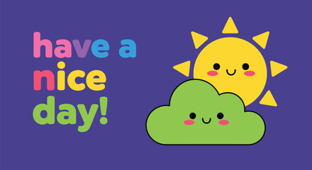 Have a nice day message with happy sun and cloud cartoon characters