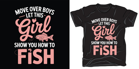 Move over boys let this girl show you how to fish tshirt design