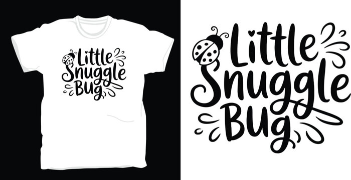Little snuggle bug tshirt design with ladybug illustration
