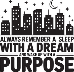 Obraz premium Always remember a sleep with a dream and wake up with a purpose vector design