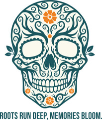 Sugar skull Roots Run Deep Memories Bloom decorative skull motif tshirt sticker on white background