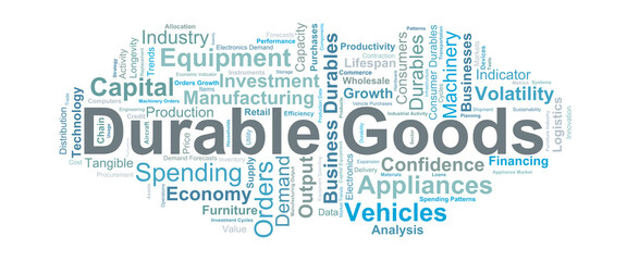 Durable Goods Word Cloud. Core concepts highlighting long lasting products, economic indicators, spending behavior, and manufacturing activity essential for market and policy analysis.