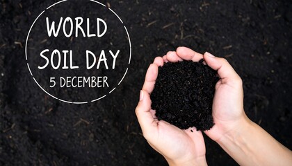 World Soil Day: Hands Holding Rich, Dark Soil, December 5th.