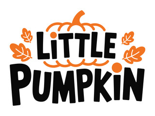 A cute orange and black graphic saying 'Little Pumpkin' surrounded by autumn leaves and a decorative pumpkin outline.