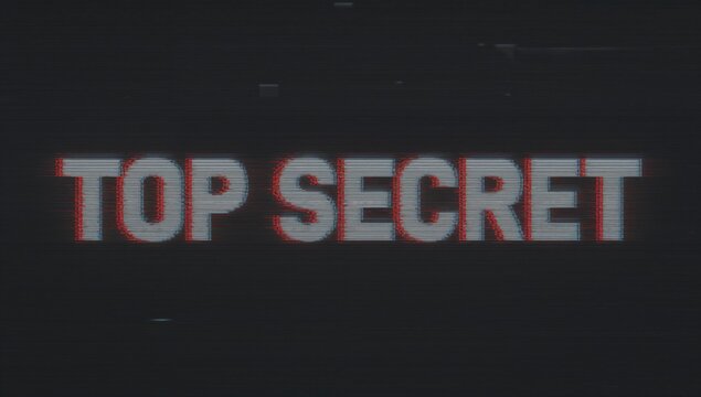 Displaying bold uppercase TOP SECRET text flickering on dark screen, with color fringing - Powered by Adobe