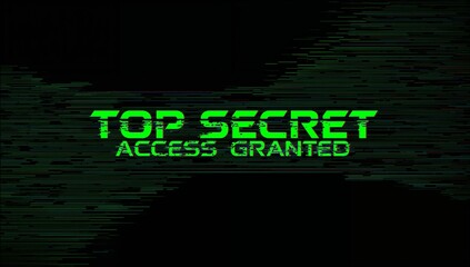 Flashing centered neon green TOP SECRET pulsing on console, showing ACCESS GRANTED scanlines, noise