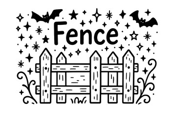 Enchanted Fence Doodle. Doodle enchanted fence with stars, bats, and sparkles, center word &ldquo;Fence&rdquo; in black and white isolated