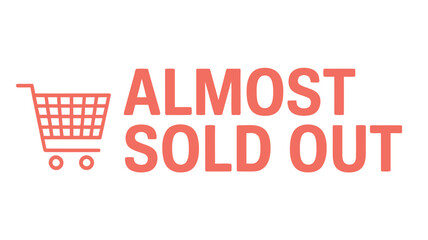 An orange shopping cart icon sits next to the words 'ALMOST SOLD OUT' in orange.