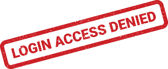 Distressed red rubber stamp indicating login access denied for a secure system or unauthorized entry attempt