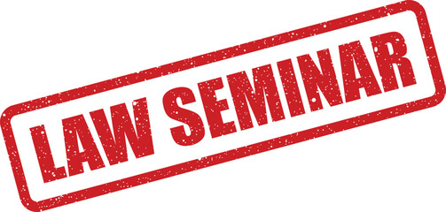 Distressed red rubber stamp with LAW SEMINAR text, representing an educational legal event, a professional training course, or an academic lecture gathering