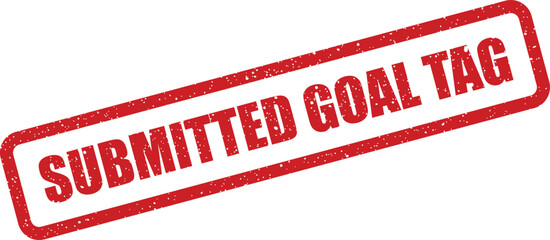 Grunge textured red rectangular rubber stamp impression clearly featuring the words Submitted Goal Tag, perfect for identifying objectives or marking achievements