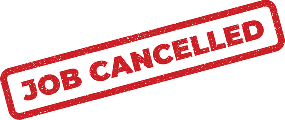 Grungy rectangular stamp featuring prominent text JOB CANCELLED signaling a terminated task or project