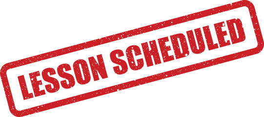 Rectangular red rubber stamp with a textured effect displaying LESSON SCHEDULED for confirming educational appointments and events