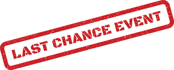 Textured red rubber stamp icon presented diagonally, featuring LAST CHANCE EVENT wording to highlight a time sensitive happening or exclusive gathering