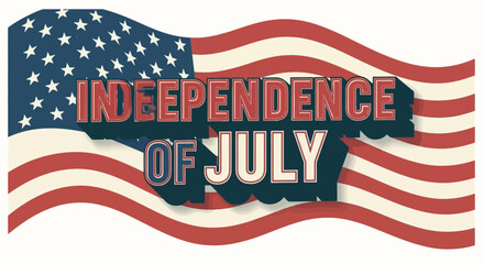 Independence Day celebration with the American flag and the words "Independence of July" superimposed on a map outline.