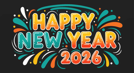 Happy New Year 2026 greeting with colorful, festive typography and celebratory firework bursts on a dark background.