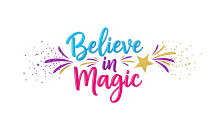 Colorful glitter typography design with the inspiring message 'Believe in Magic', perfect for positive themes and celebrations.