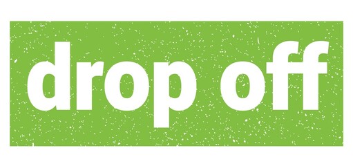 Fototapeta premium drop off text written on green stamp sign.