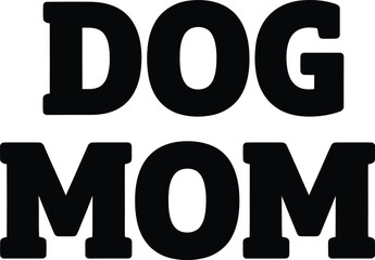 Bold Dog Mom Typography Design Vector Illustration for Apparel and Accessories Graphic Prints