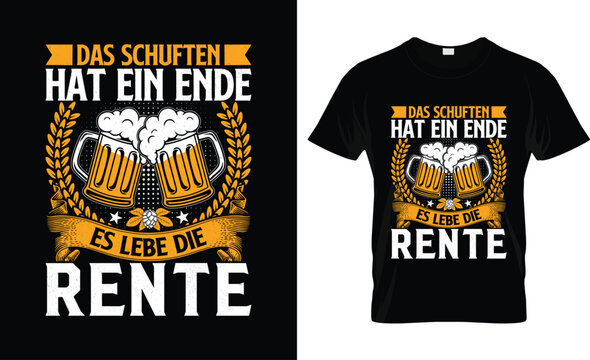 German Retirement Celebration Beer Graphic Das Schuften hat ein Ende, es lebe die Rente.