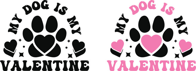 My Dog Is My Valentine SVG – Cute Paw Print and Heart Design, Funny Pet Lover Valentine Quote for Shirts and
