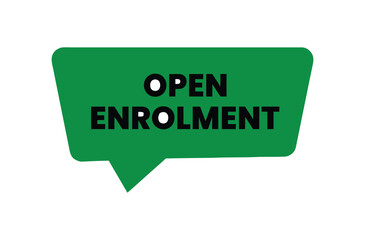 A green speech bubble graphic prominently displays the words "OPEN ENROLMENT" in bold white lettering against a plain white background.